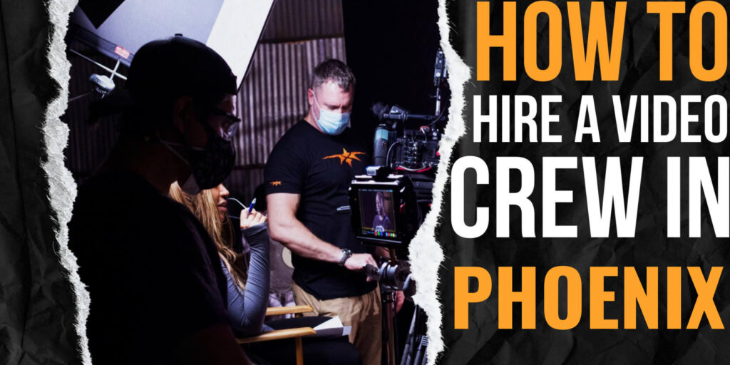 How to Hire a Video Crew in Phoenix