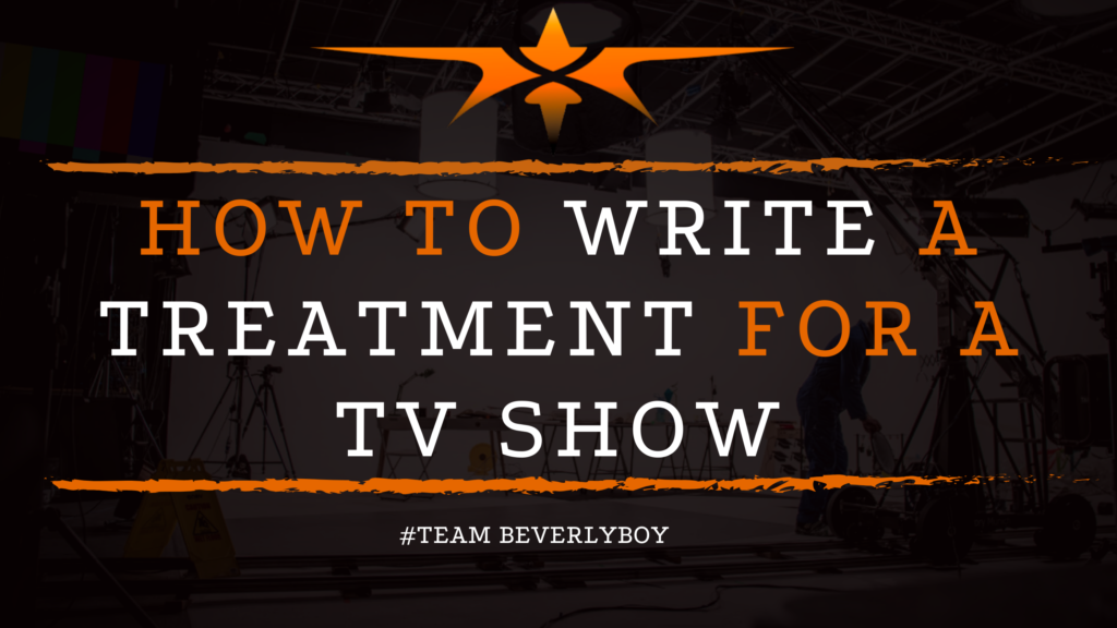 How to Write a Treatment for a TV Show