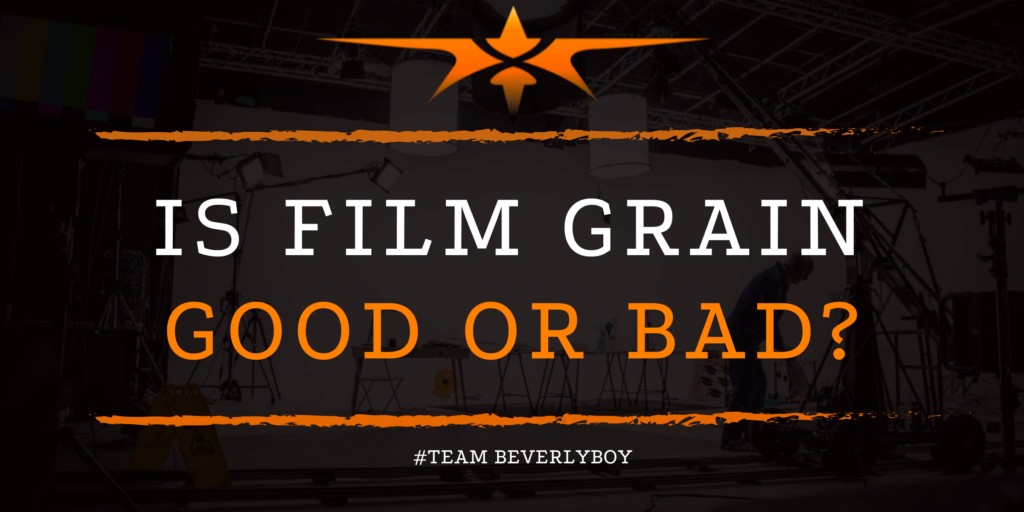 Is Film Grain Good or Bad