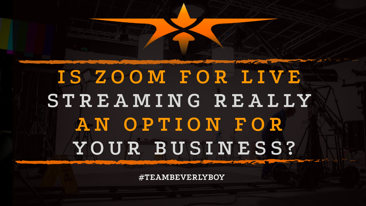 Is Zoom for Live Streaming Really an Option for Your Business-
