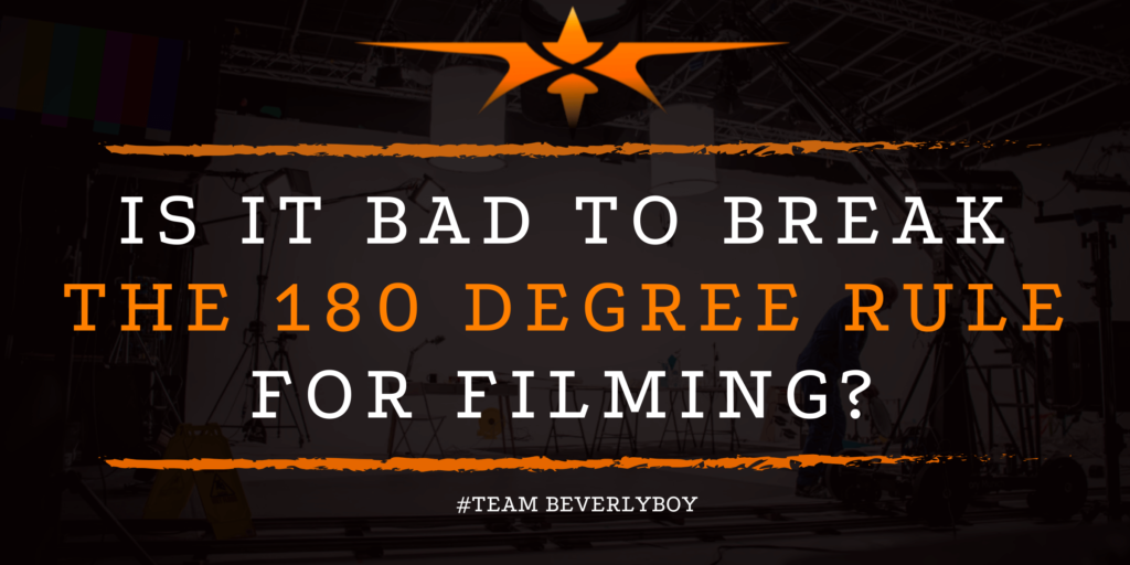 Is it Bad to Break the 180 Degree Rule for Filming