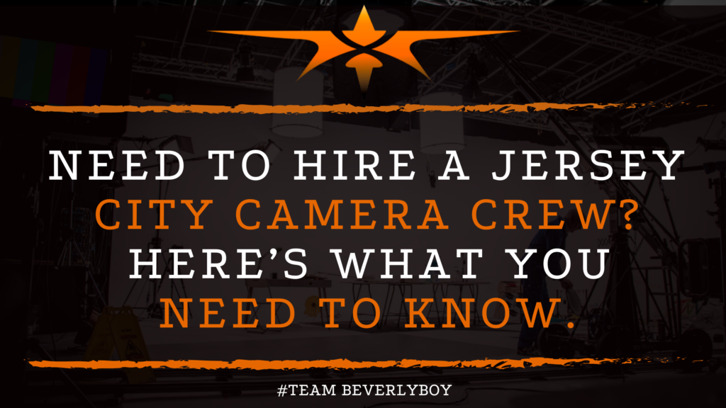 Need to Hire a Jersey City Camera Crew_ Here’s what you need to know.