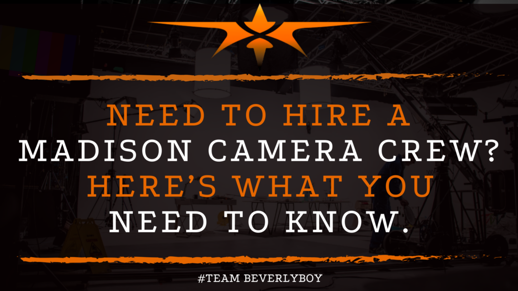 Need to Hire a Madison Camera Crew_ Here’s what you need to know.