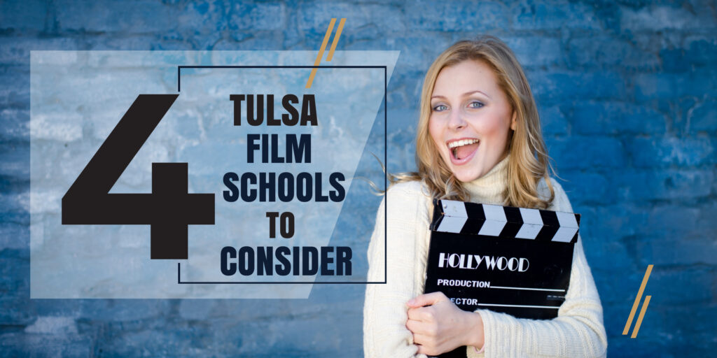 Top 4 Tulsa Film Schools for Filmmakers to Consider