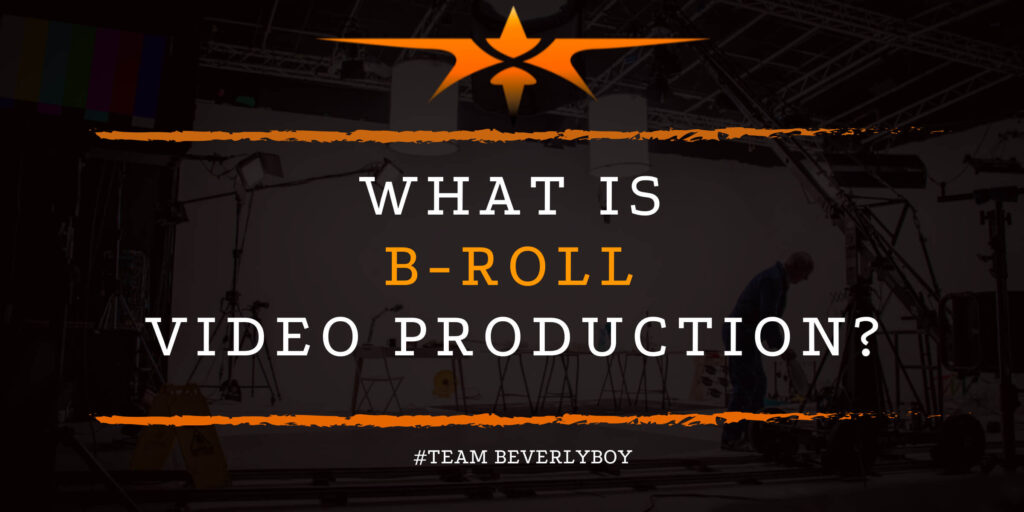 What is B-Roll Video Production_