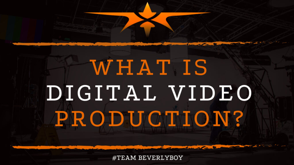 What is Digital Video Production?