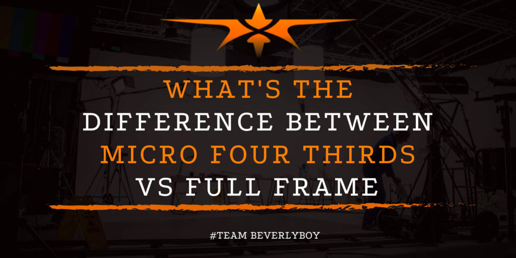 What's the Difference Between Micro Four Thirds vs Full Frame