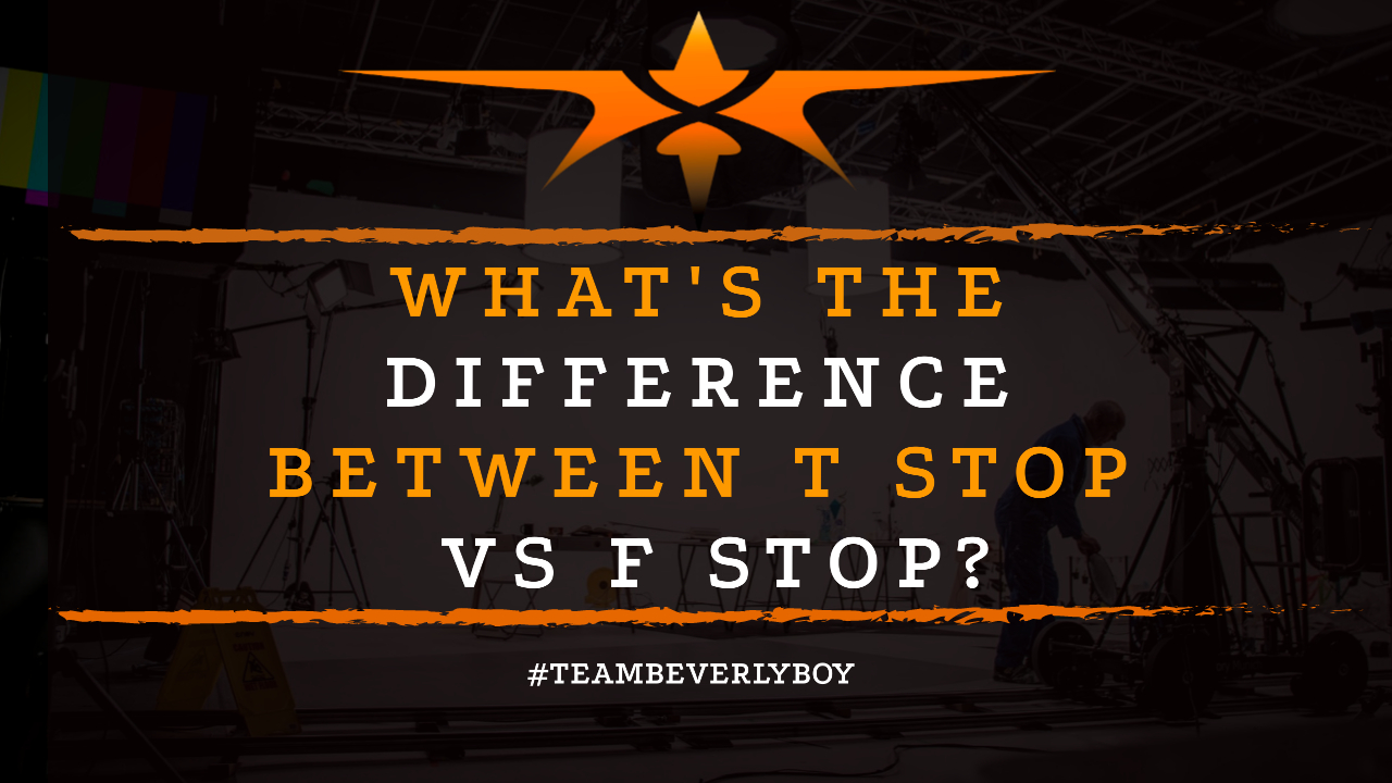 What's the Difference Between T Stop vs F Stop-