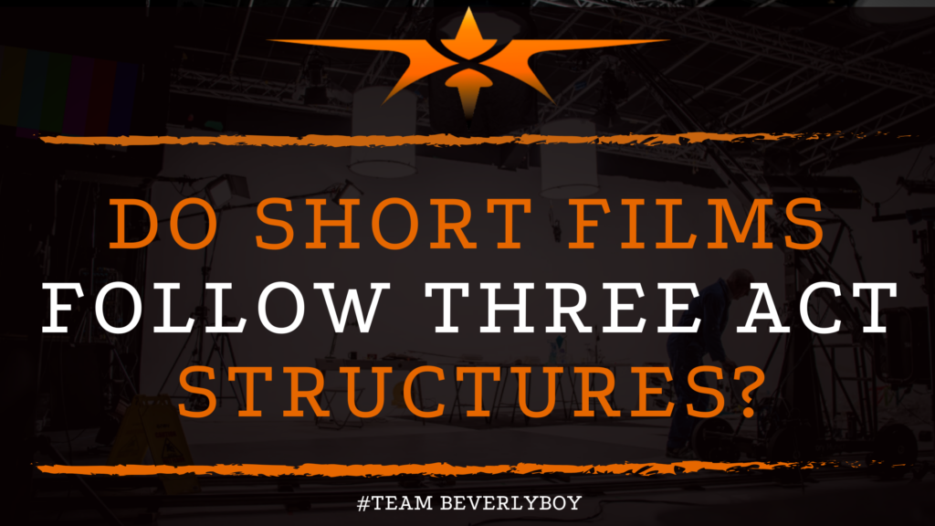 Do Short Films Follow Three Act Structures_
