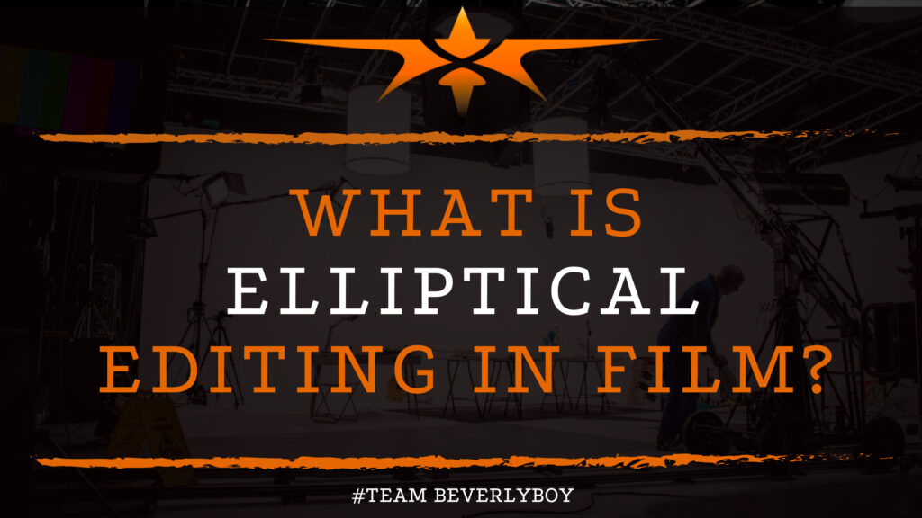 What is Elliptical Editing in Film?