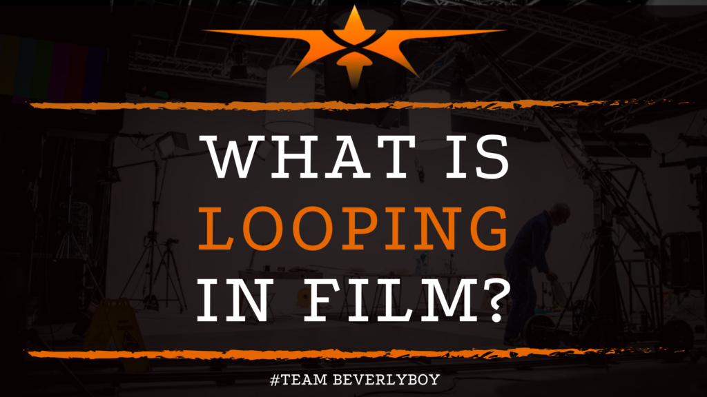 What is Looping in Film_