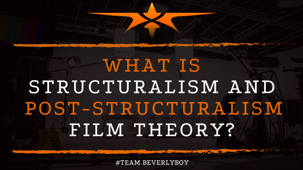 What is Structuralism and Post-Structuralism Film Theory