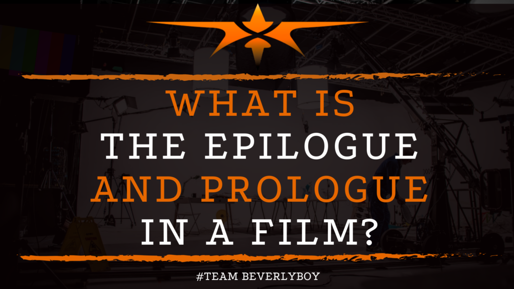 What is the Epilogue and Prologue in a Film_