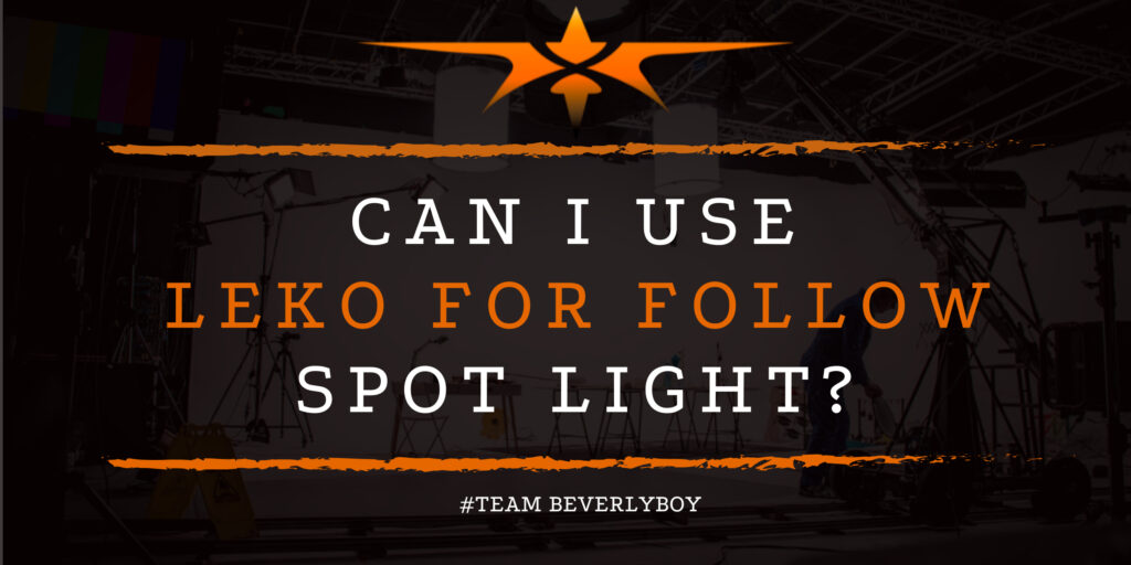 Can I Use Leko for Follow Spot Light?