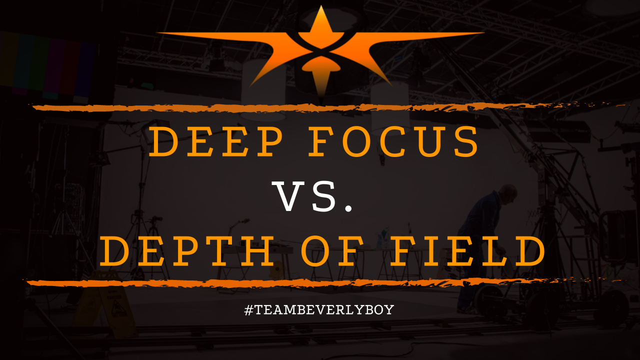 Deep Focus vs. Depth of Field