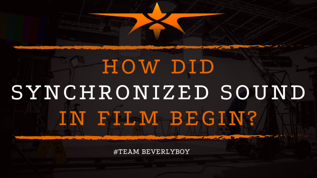 How Did Synchronized Sound in Film Begin_