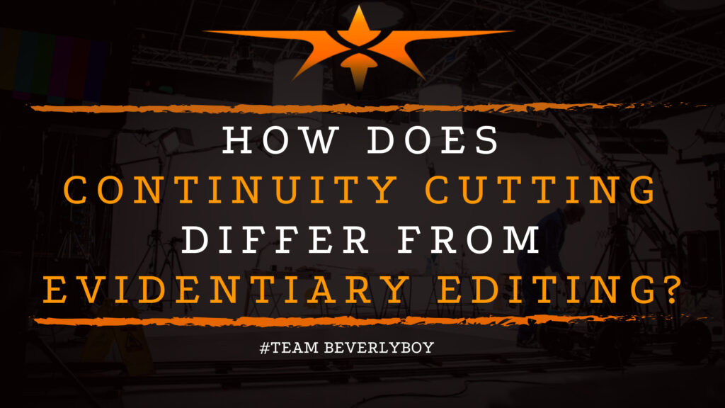 How Does Continuity Cutting Differ from Evidentiary Editing_