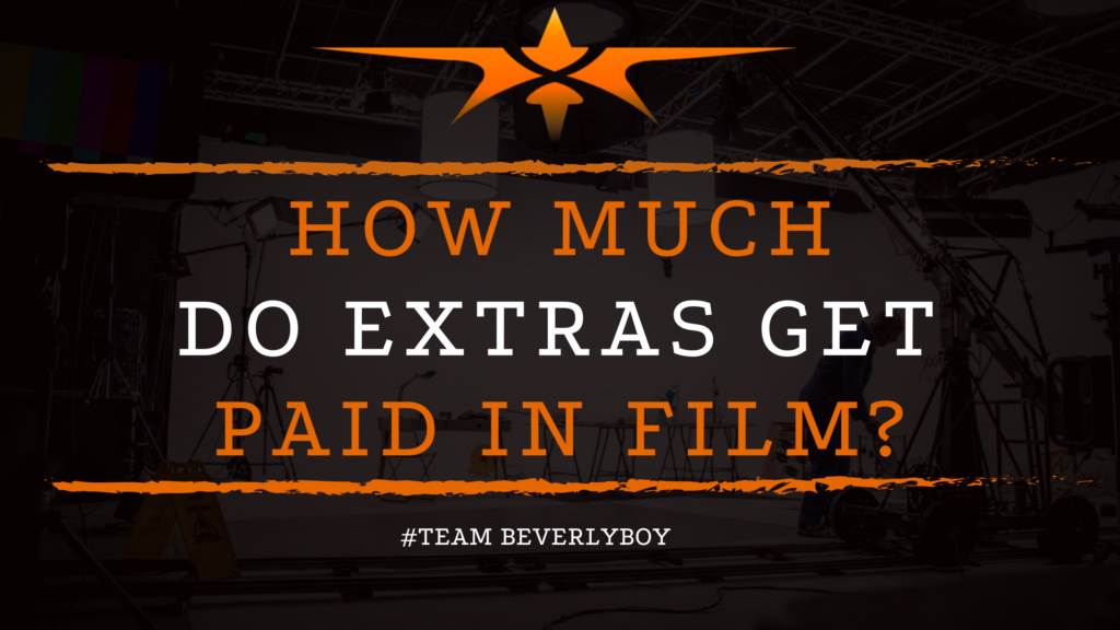 How Much Do Extras Get Paid in Film_