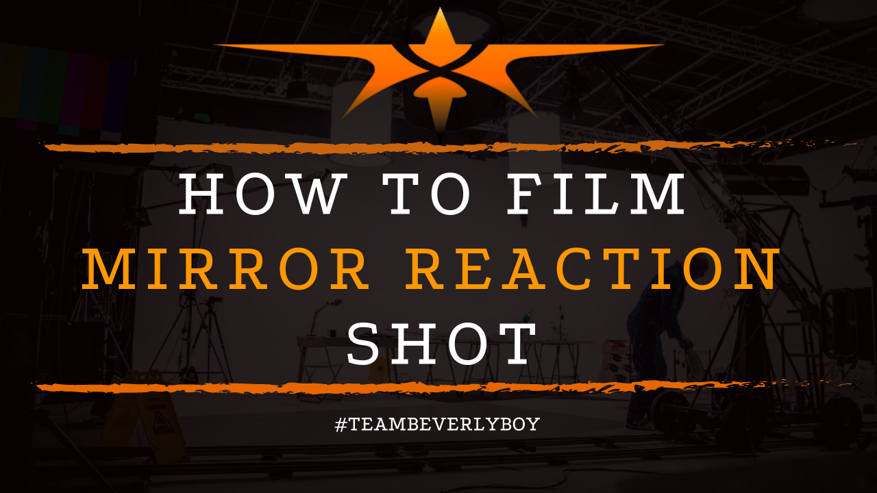 How to Film Mirror Reaction Shot