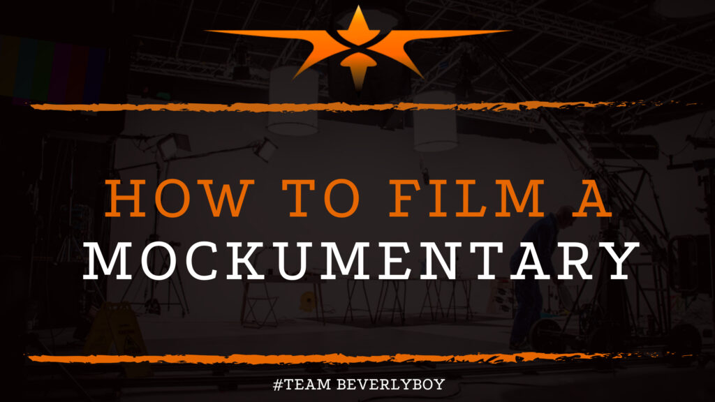 How to Film a Mockumentary