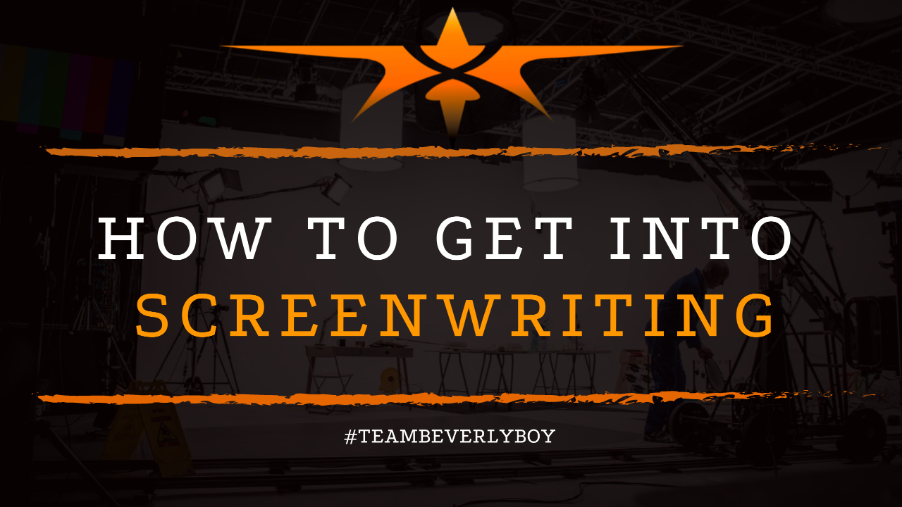 How to Get Into Screenwriting
