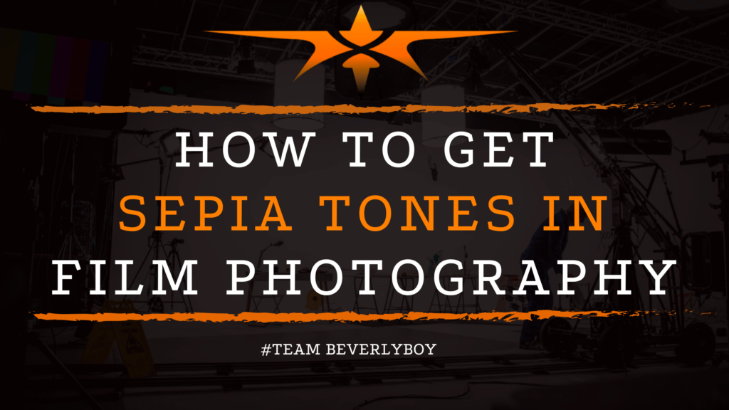 How to Get Sepia Tones in Film Photography