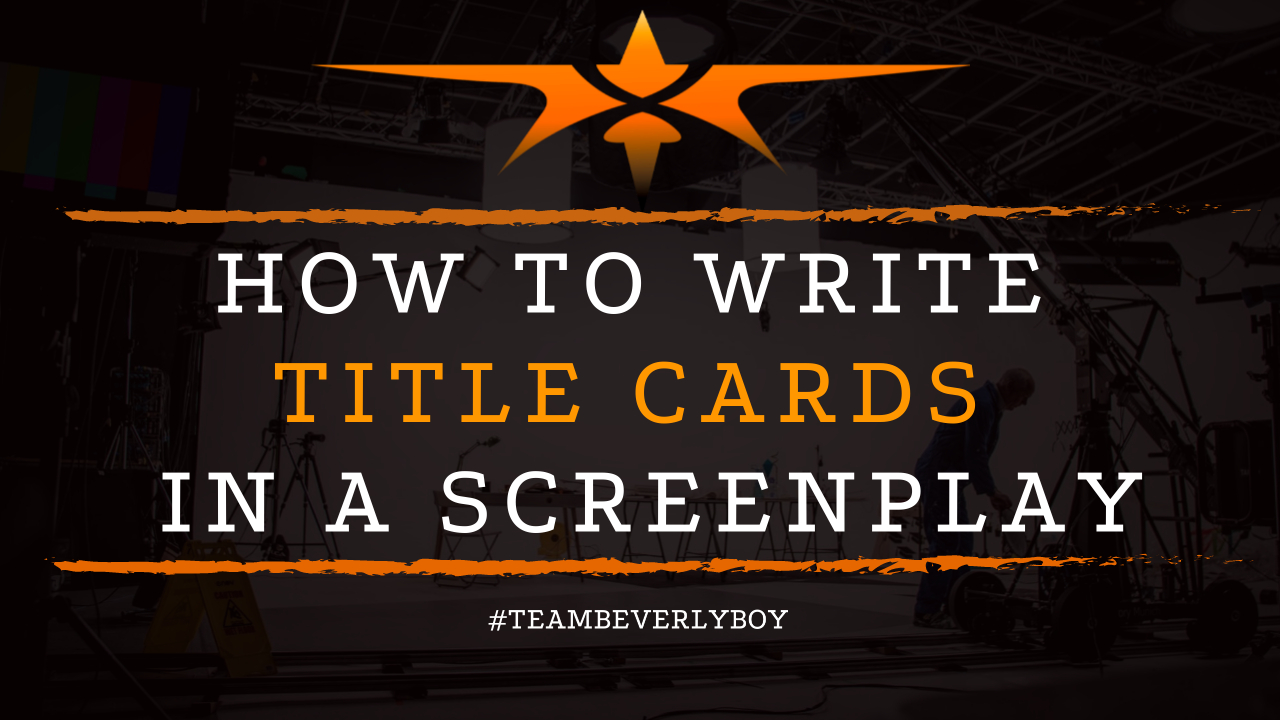How to Write Title Cards in a Screenplay