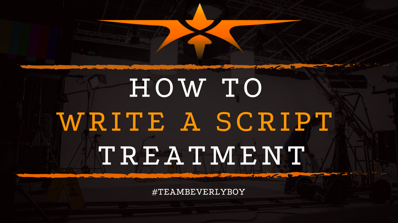 How to Write a Script Treatment - Team Beverly Boy