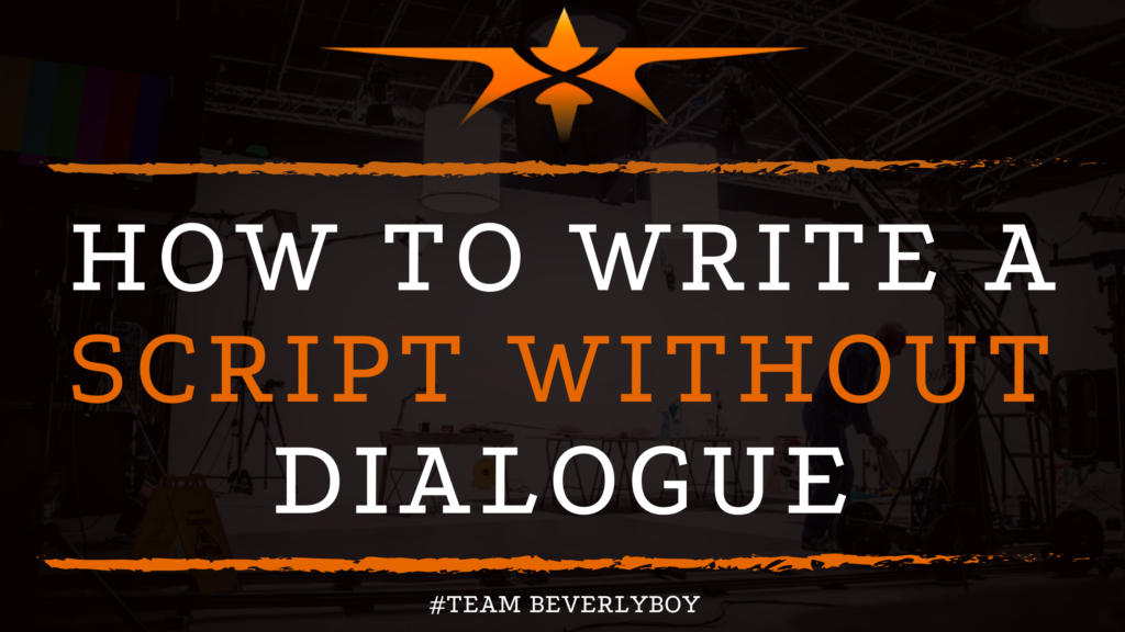 How to Write a Script Without Dialogue