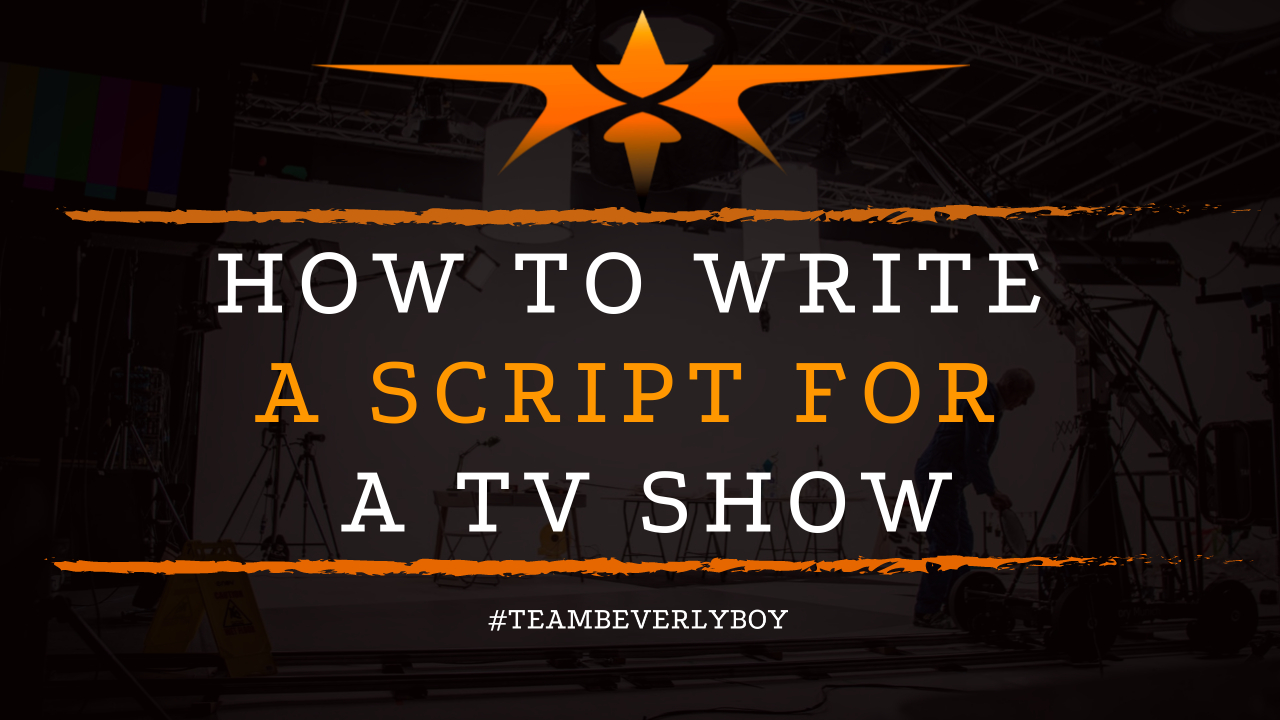 How to Write a Script for a TV Show