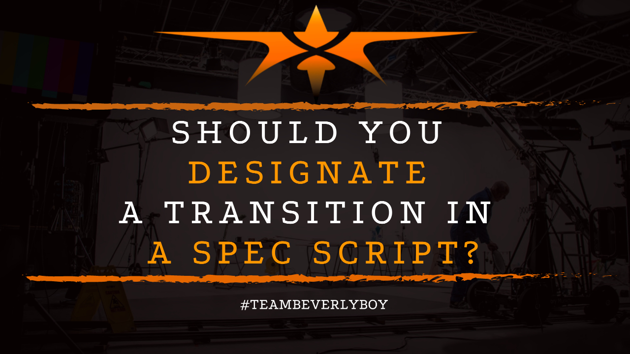 Should You Designate a Transition in a Spec Script