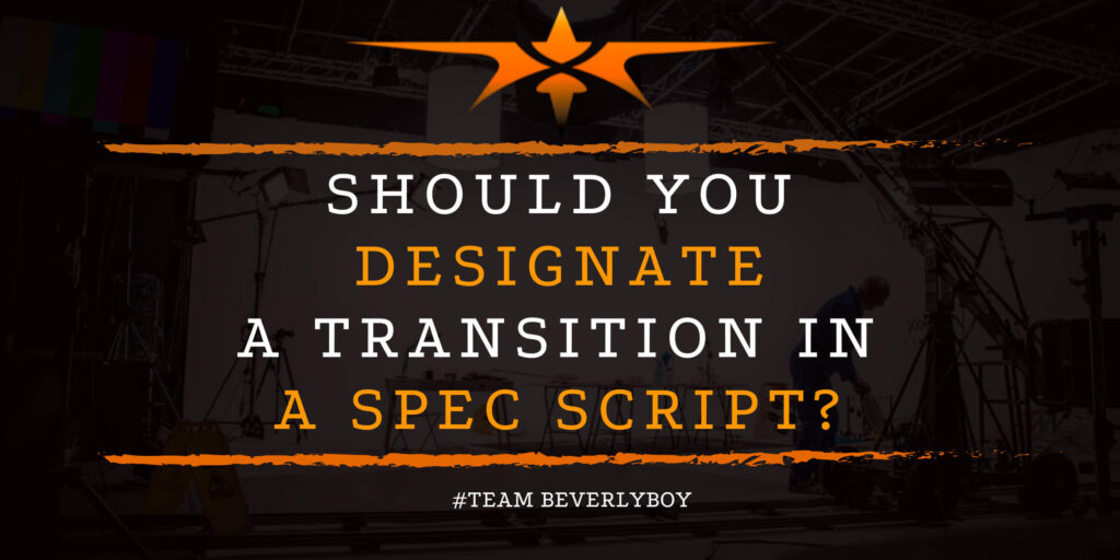 Should You Designate a Transition in a Spec Script_