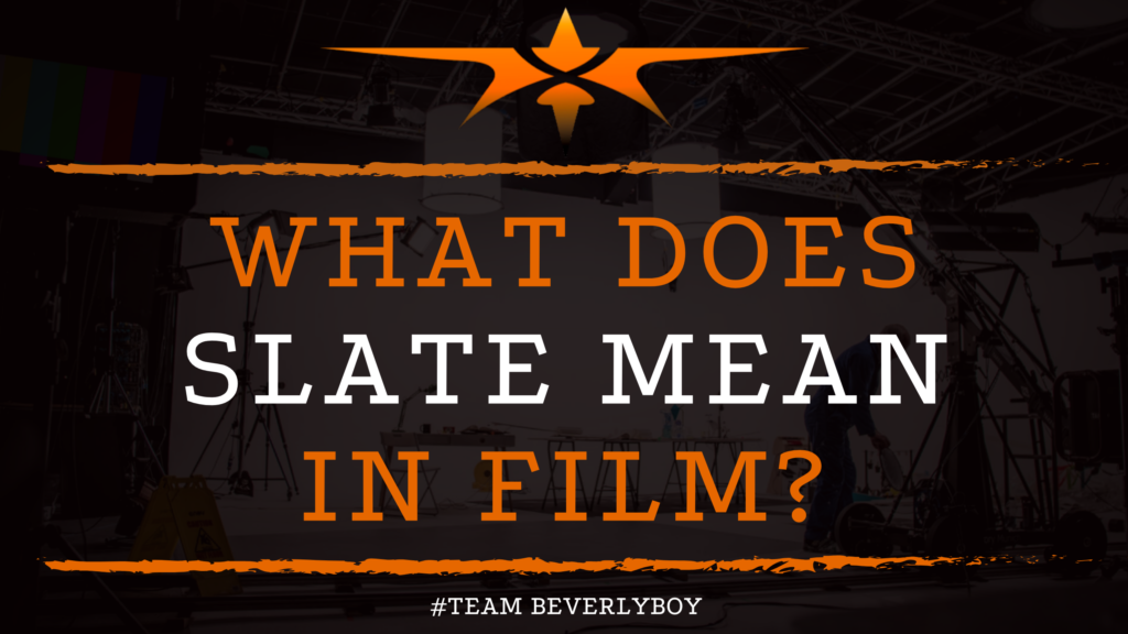 What Does Slate Mean in Film_