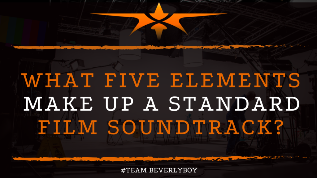 What Five Elements Make up a Standard Film Soundtrack_