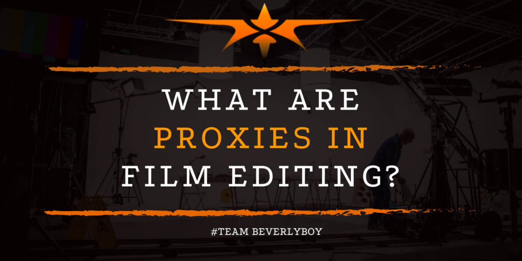 What are Proxies in Film Editing_