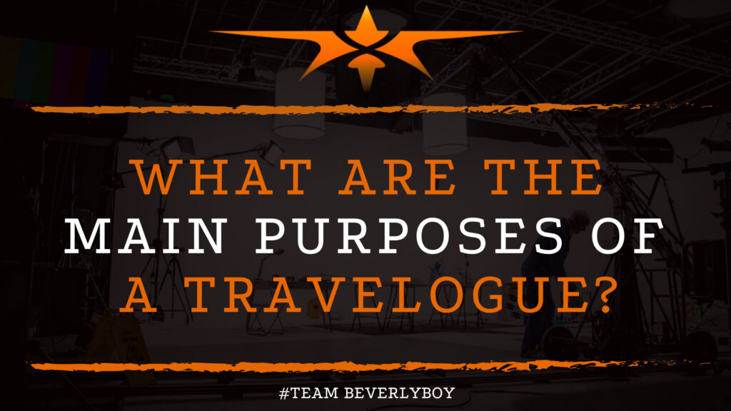 What are the Main Purposes of a Travelogue