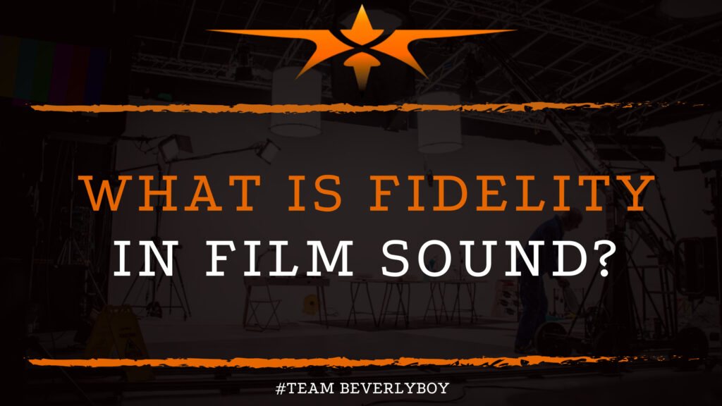 What is Fidelity in Film Sound
