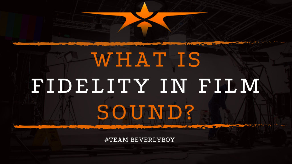 What is Fidelity in Film Sound_