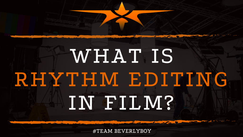 What is Rhythm Editing in Film_