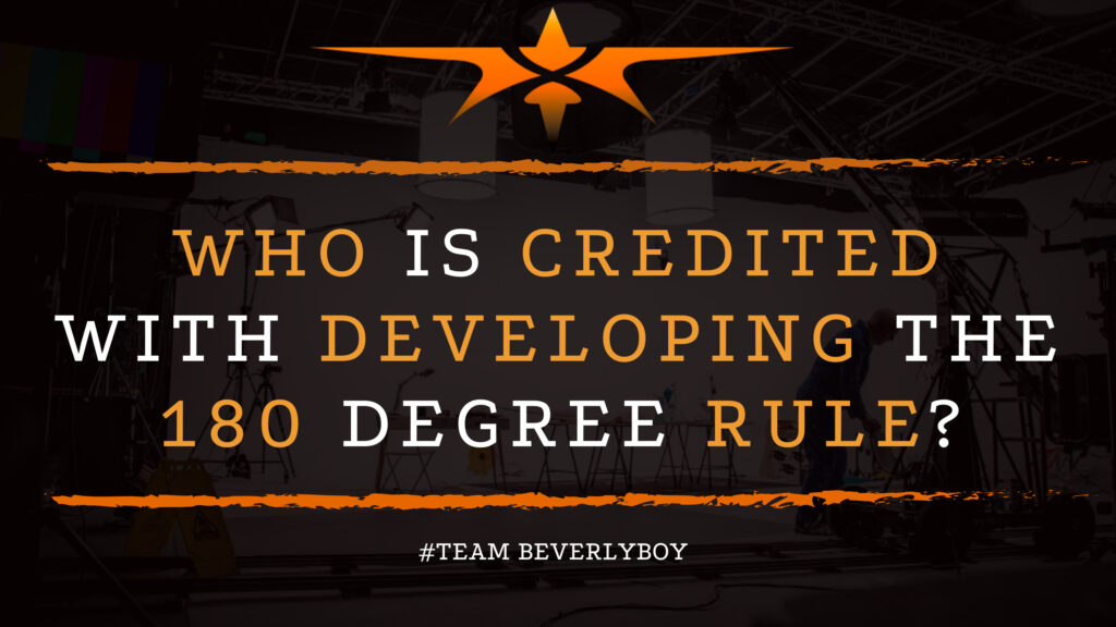 Who Is Credited with Developing the 180 Degree Rule?