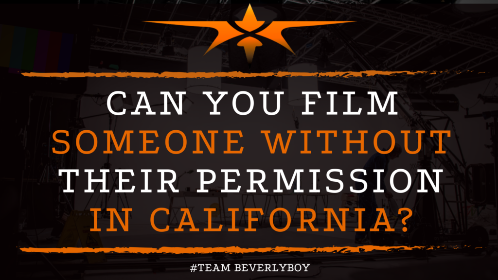 Can You Film Someone Without Their Permission in California_