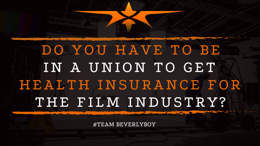 Do You Have to be in a Union to Get Health Insurance for the Film Industry_