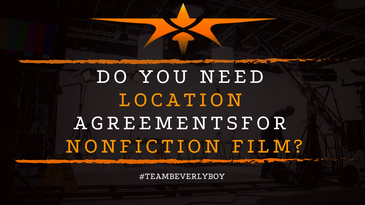 Do You Need Location Agreements for Nonfiction Film
