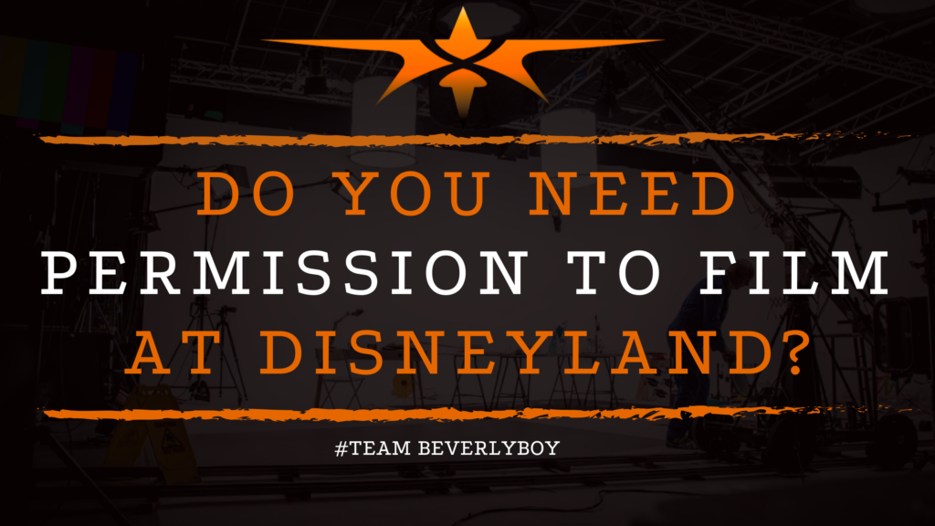 Do You Need Permission to Film at Disneyland_