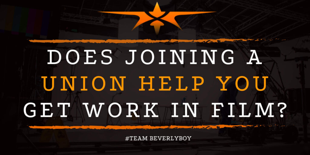 Does Joining a Union Help You Get Work in Film_
