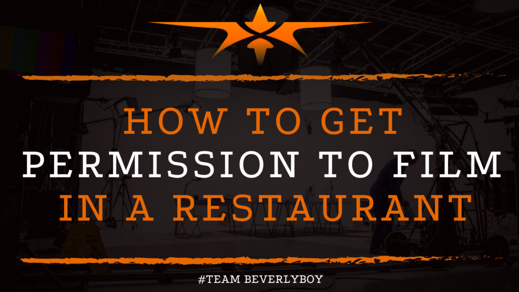 How to Get Permission to Film in a Restaurant