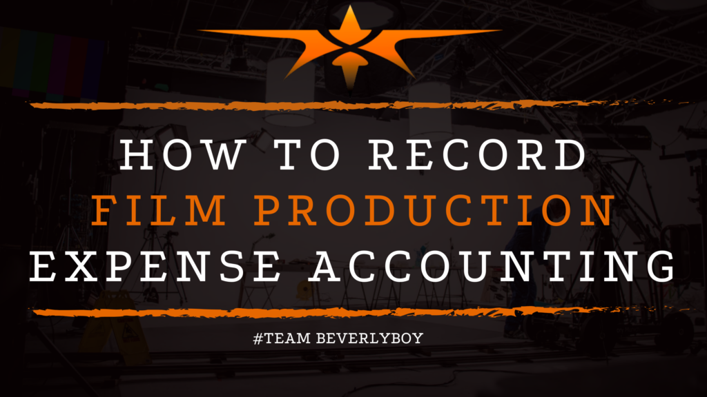 How to Record Film Production Expense Accounting