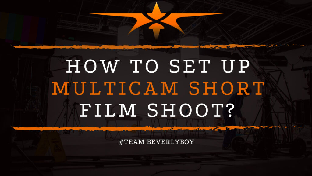 How to Set Up Multicam Short Film Shoot