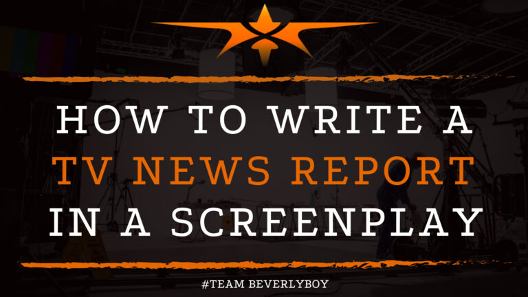 how-to-write-a-tv-news-report-in-a-screenplay-team-beverly-boy