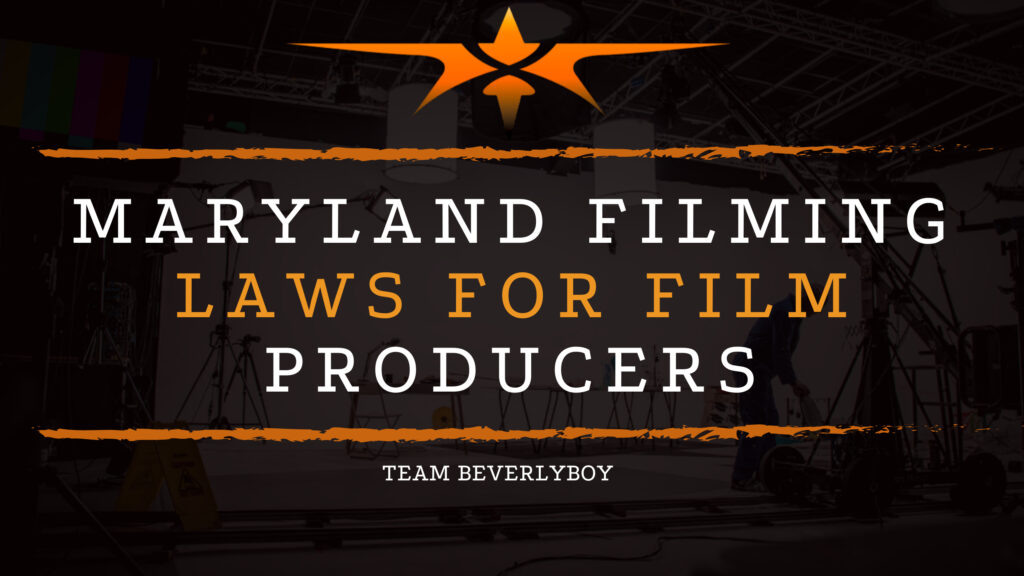 Maryland Filming Laws for Film Producers